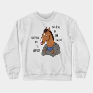 Nothing on the outside, nothing on the inside. Crewneck Sweatshirt